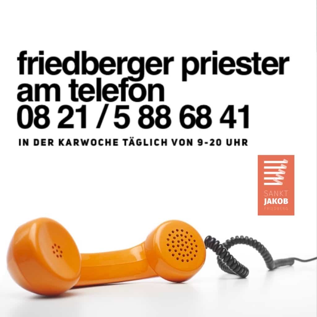 In der Karwoche sind Friedberger Priester täglich von 9-20 Uhr am Telefon für Seelsorgegespräche erreichbar. Mehr...