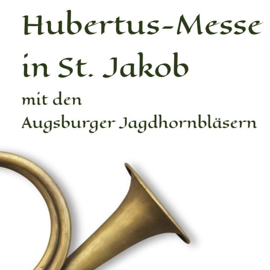 Am Christkönigssonntag spielen die Augsburger Jagdhornbläser die Steirische Messe in St. Jakob.