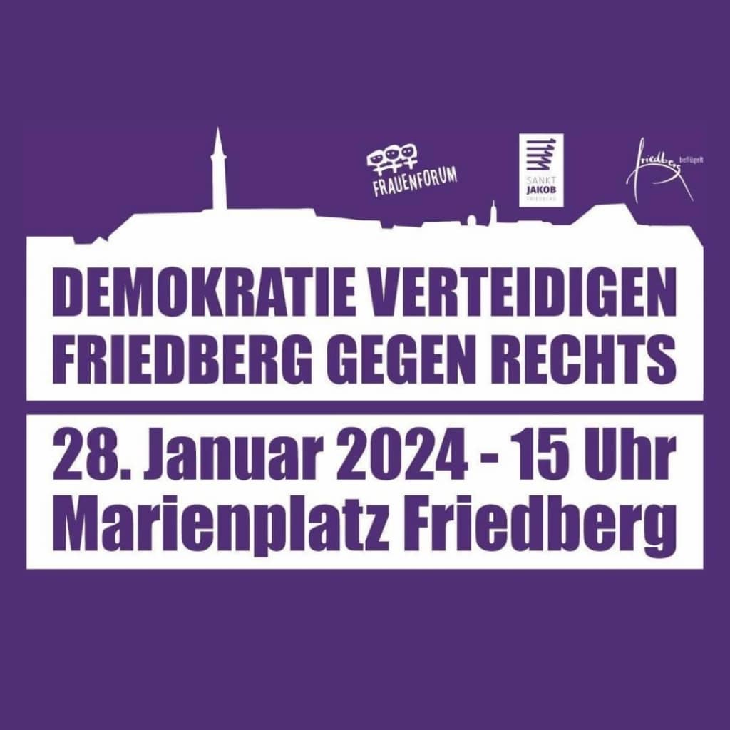 Gemeinsamer Aufruf der Stadt Friedberg, der Stadtpfarrei Sankt Jakob und des Frauenforums Aichach-Friedberg zur Teilnahme an der Kundgebung „Demokratie verteidigen“ am 28.1.2024 auf dem Marienplatz